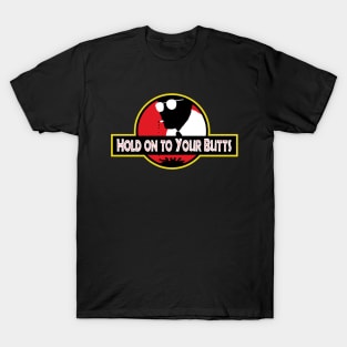 Hold on to Your Butts T-Shirt